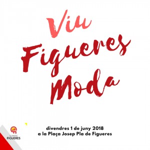 Nou esdeveniment #ViuFigueresModa, 1 de juny 2018 a les 20 h desfilades de la campanya 2018 a la Plaça Josep Pla.